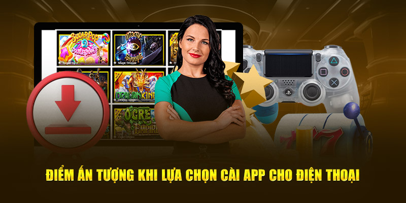 Điểm ấn tượng khi lựa chọn cài app cho điện thoại