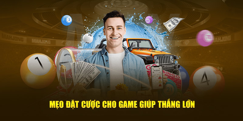 Mẹo đặt cược cho game giúp thắng lớn