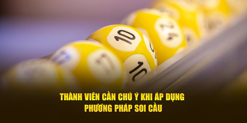 Thành viên cần lưu ý khi áp dụng phương pháp soi cầu