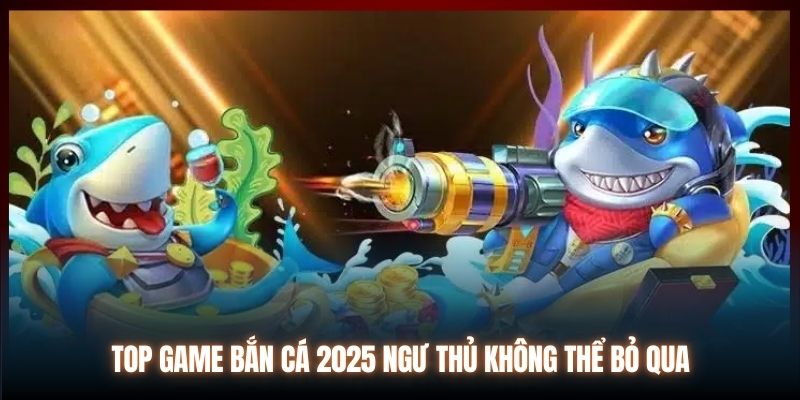 Top game bắn cá tại nhà cái hubet